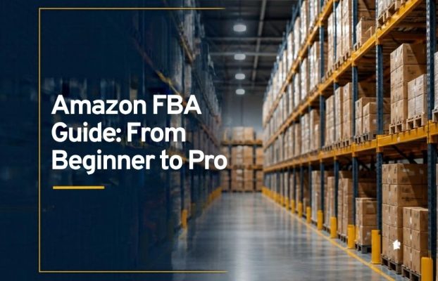 Amazon FBA Guide: From Beginner to Pro (2026)